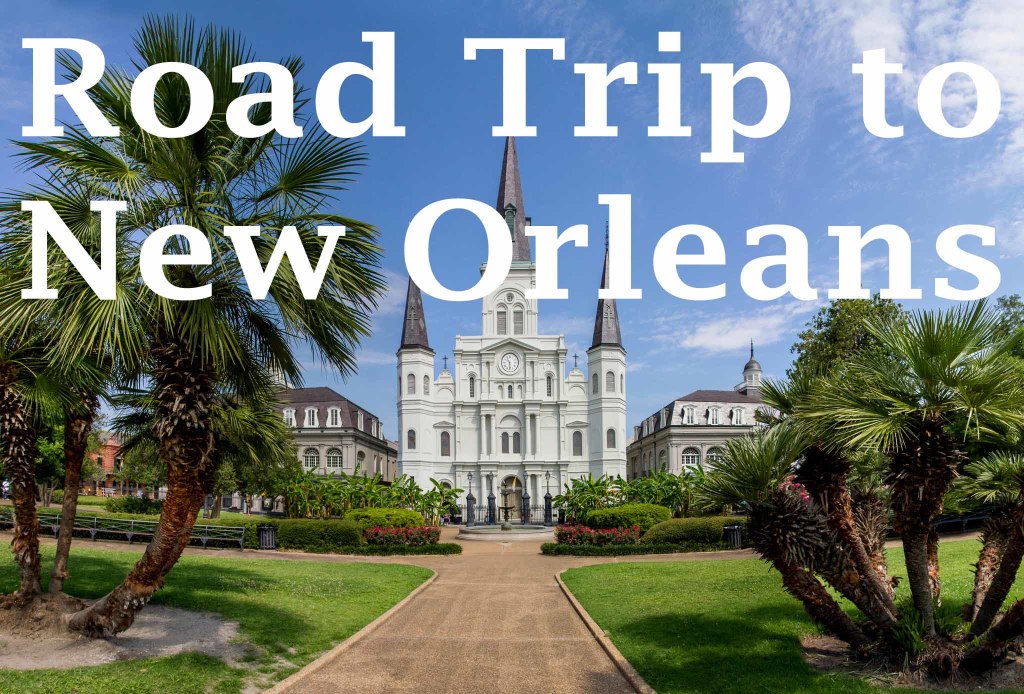 Our Road Trip To New Orleans From Boston Horrible And Exciting